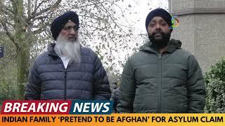 BREAKING NEWS: INDIAN FAMILY 'PRETEND TO BE AFGHAN' TO CLAIM ASYLUM IN THE UK COSTING TAXPAYER £160K