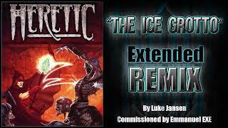 Heretic  "The Ice Grotto" Extended Remix