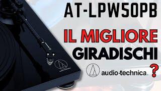 IL MIGLIOR GIRADISCHI DI AUDIO-TECHNICA??? ● AT-LPW50PB ● Installazione & Recensione