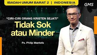 Ciri-Ciri Orang Kristen Sejati : Tidak Sok atau Minder - Ps. Philip Mantofa (GMS Church)