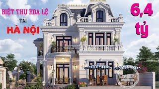 [VẠN NGƯỜI MÊ] BIỆT THỰ HOA LỆ NGAY HÀ NỘI | CHỈ HƠN 6 TỶ | GIA CHỦ MÊ MẨN CẢ ĐỜI