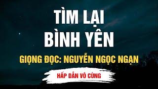 Cực Hay Nguyễn Ngọc Ngạn - Tìm Lại Bình Yên - Kể Chuyện Đêm Khuya
