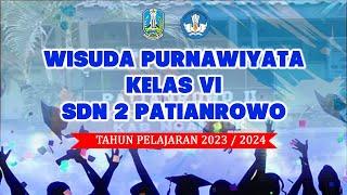 WISUDA PURNAWIYATA KELAS VI SDN 2 PATIANROWO TAHUN PELAJARAN 2023 / 2024