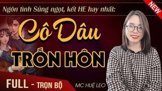 [Hay Tuyệt Vời] Cô Vợ Trốn Hôn FULL | Nghe đọc truyện ngôn tình ngủ cực ngon hấp dẫn nhất