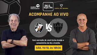 VASCO x ATLÉTICO-MG - Copa do Brasil - Semifinal  - Volta - 19/10/2024 - AO VIVO