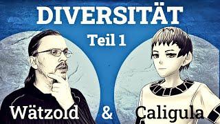 Diversität - Teil I (Wätzold & Caligula)