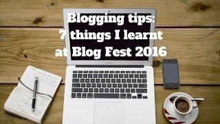 Blogging tips: 7 things I learnt at Blog Fest 2016