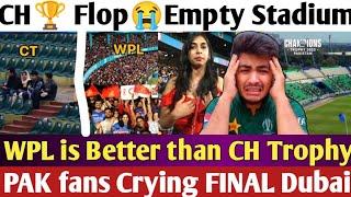 PAK CryingWPL crowd is Better than CH Trophy Fans in PAK | biggest FLOP ICC event Ever Empty Ground