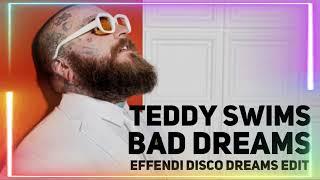 TEDDY SWIMS-BAD DREAMS (Effendi disco dreams edit)