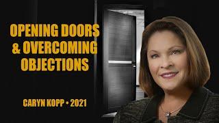 Opening Doors & Overcoming Objections by Caryn Kopp