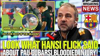  BREAKING: HANSI FLICK EXPLAINS PAU CUBARSI CRAZY INJURY AGAINST RED STAR! BARCELONA FOOTBALL NEWS