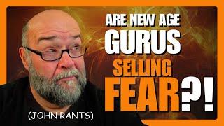 ARE New Age Gurus Selling YOU Fear?