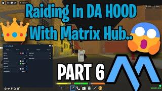 Raiding In DA HOOD With MATRIX.. *DOESNT MISS* ()