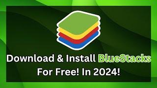 How to Download & Install BlueStacks 5 on Windows 10 & 11 | 2024 Guide