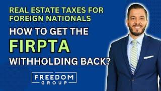 How To Get The FIRPTA Withholding Back From the IRS?