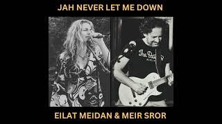 JAH NEVER LET ME DOWN- EILAT MEIDAN & MEIR SROR