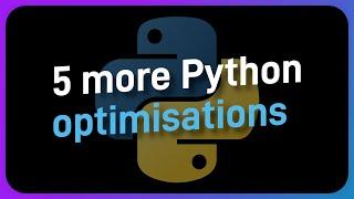 5 MORE EASY Python optimisations