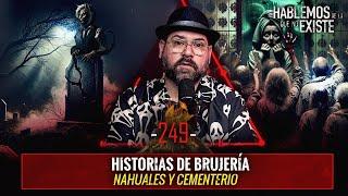 Historias de Brujería , Nahuales y Cementerio | EP 249 | EL NARRADOR