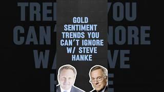 Gold Sentiment Trends You Can’t Ignore With Steve Hanke