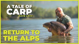 A Tale Of Carp With Dave Levy | Return To The Alps | S1 E3 | Carp Fishing