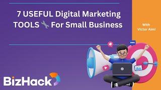  7 USEFUL Digital Marketing TOOLS  For Small Business - BizHack Digital Marketing Training