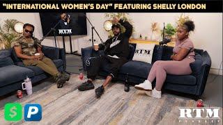 Shelly LDN “WHO TOLD HER TO MENTION GIGGS???”RTM Podcast Show S12 Ep13 (International Women’s Day)