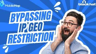 Bypassing IP/geo Restrictions with MobileHop - BlackHat 2024 Presentation
