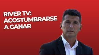 River TV: Acostumbrarse a ganar