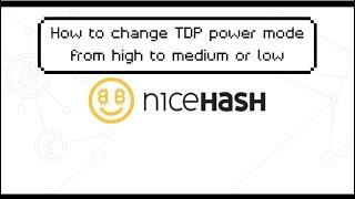 How to change TDP power mode on Nicehash miner from High to Medium or Low