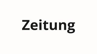 How to pronounce Zeitung