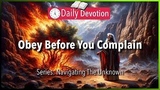 November 06: Exodus 3:11 - Obey Before You Complain - 365 Daily Devotions