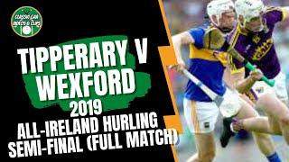 Tipperary v Wexford 2019 All Ireland SHC Semi-Final (Full Match)