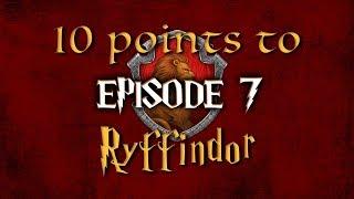 10 Points to Ryffindor - Episode 7