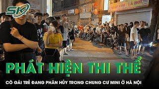 Bản tin thời sự 21/10: Phát hiện thi thể cô gái trẻ đang phân hủy trong chung cư mini ở Hà Nội