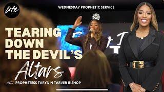 TEARING DOWN THE DEVIL'S ALTARS | PROPHETIC SERVICE | PROPHETESS TARYN TARVER BISHOP