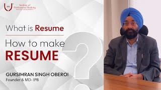 How to Make a Resume | MD & Founder of IPB | Mr. Gursimran Singh Oberoi