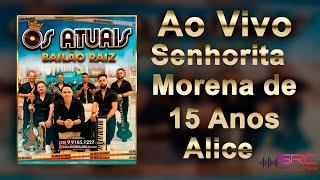 Os Atuais Ao Vivo | Senhorita | Morena de 15 Anos | Alice | SRC PRODUÇÕES