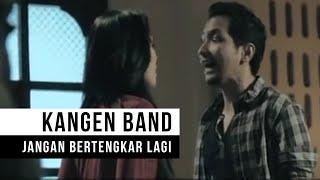 Kangen Band - Jangan Bertengkar Lagi (Official Music Video)