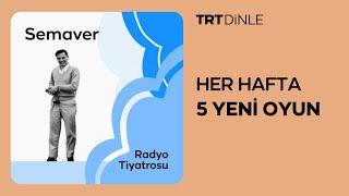 Radyo Tiyatrosu: Semaver | Dram