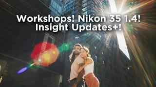 Nikon 35 1.4, New Workshops, and Insight Ai Updates!