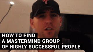 How To Find A Mastermind Group Of Highly Successful People