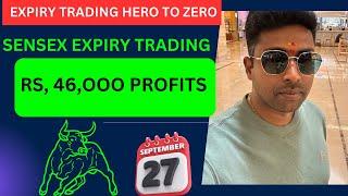 EXPIRY TRADING HERO TO ZERO SENSEX EXPIRY TRADING RS,46, OOO PROFITS 27-09-2024