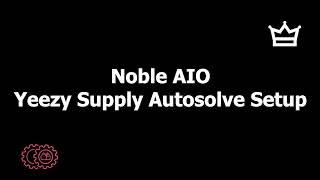 Noble AIO Yeezy Supply Autosolve Guide