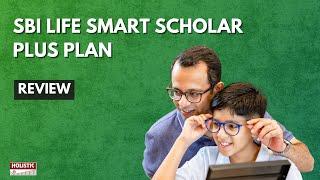 SBI Life Smart Scholar Plus Plan: Good or Bad? A Detailed ULIP Review | Holistic Investment