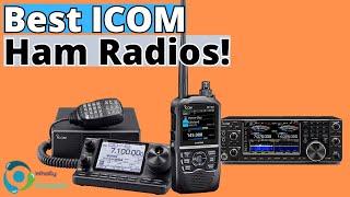 THE BEST ICOM HAM RADIOS FOR 2024! (TOP 3)