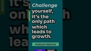 Challenge Yourself, It’s The Only Path Which Le... | Motivational Quote By The Author Morgan Freeman