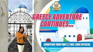 Greece Adventure Continues |European Tour Part 2| Joel Cruz Official