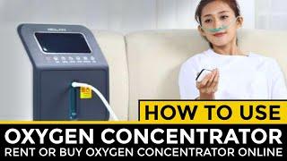 How to use Oxygen Concentrator - Rent Or Buy Oxygen concentrator Online - Best Brands to Purchase