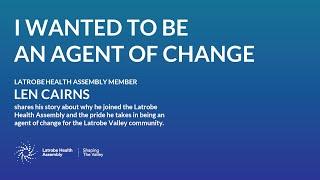 I am an agent of change - Len Cairns