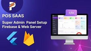 POS SAAS Super Admin - Firebase Setup on Flutter 2024
